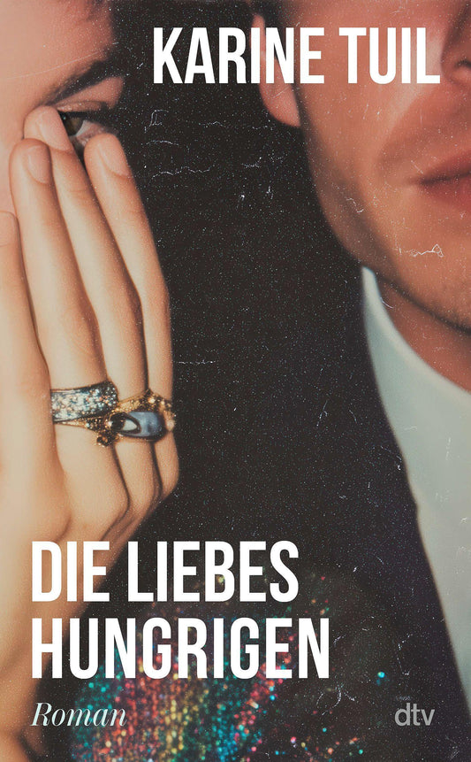 Die Liebeshungrigen: Roman | »Eine Art Oper der modernen Zeit, in der die Liebe überall ist.« La Grande Librairie