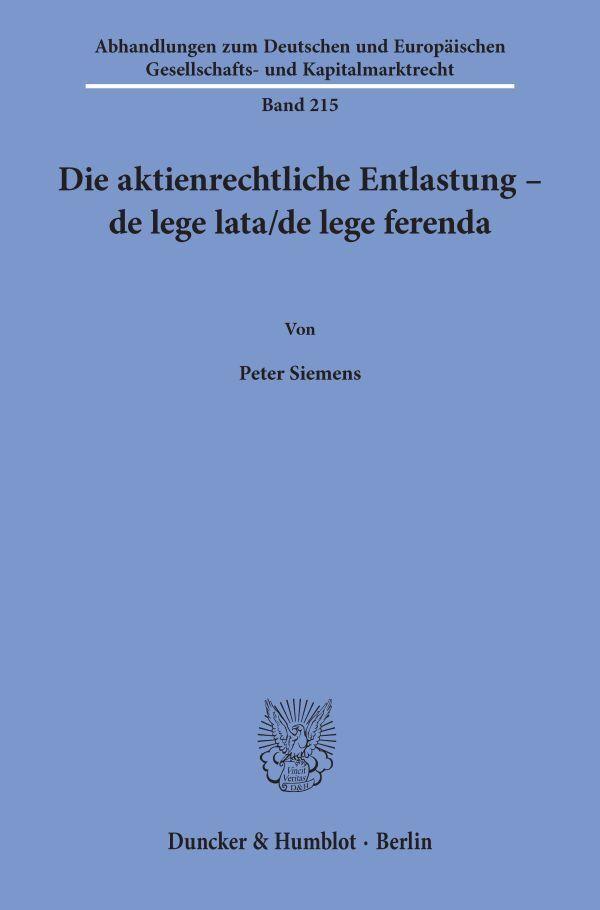 Die aktienrechtliche Entlastung - de lege lata-de lege ferenda.