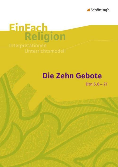 Die Zehn Gebote (Dtn 5,6-21): Jahrgangsstufen 9 - 13