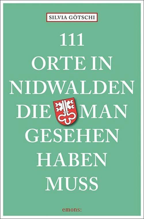 Buchcover: 111 Orte in Nidwalden, die man gesehen haben muss