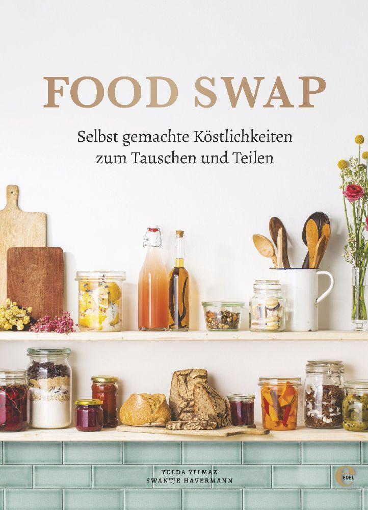 Buchcover: Food Swap - Selbst gemachte Köstlichkeiten zum Tauschen und Teilen