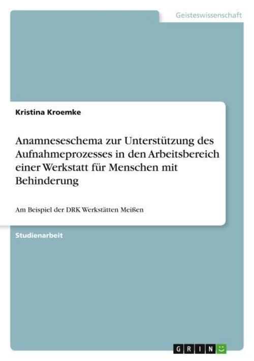Anamneseschema zur Unterstützung des Aufnahmeprozesses in den Arbeitsbereich einer Werkstatt für Menschen mit Behinderung