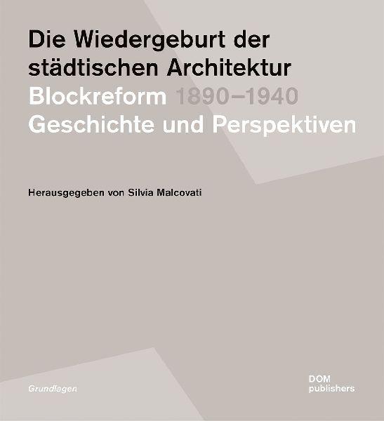 Buchcover: Die Wiedergeburt der städtischen Architektur. Blockreform 1890-1940
