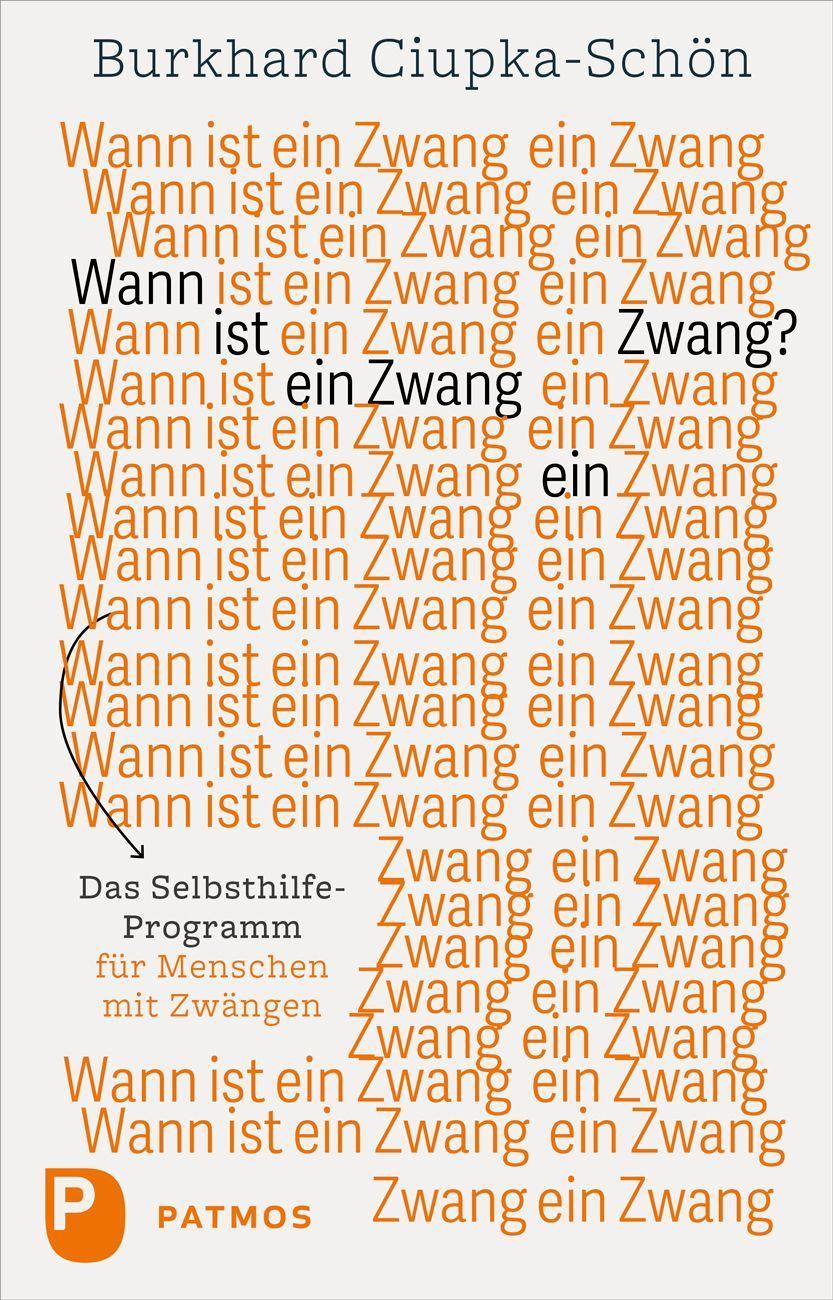 Wann ist ein Zwang ein Zwang: Das Selbsthilfe-Programm für Menschen mit Zwängen