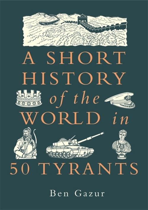 Buchcover: A Short History of the World in 50 Tyrants