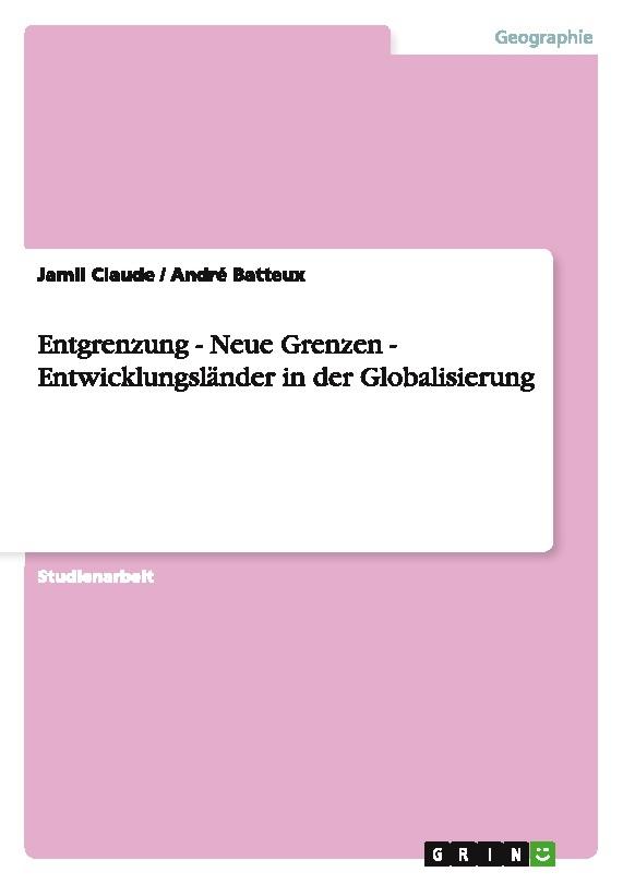 Entgrenzung - Neue Grenzen  -  Entwicklungsländer in der Globalisierung