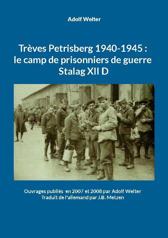 Trèves Petrisberg 1940-1945 : le camp de prisonniers de guerre Stalag XII D