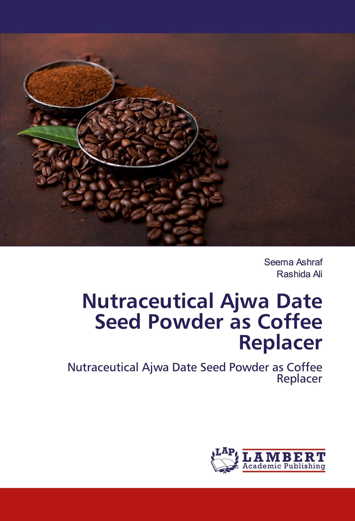 Buchcover: Nutraceutical Ajwa Date Seed Powder as Coffee Replacer
