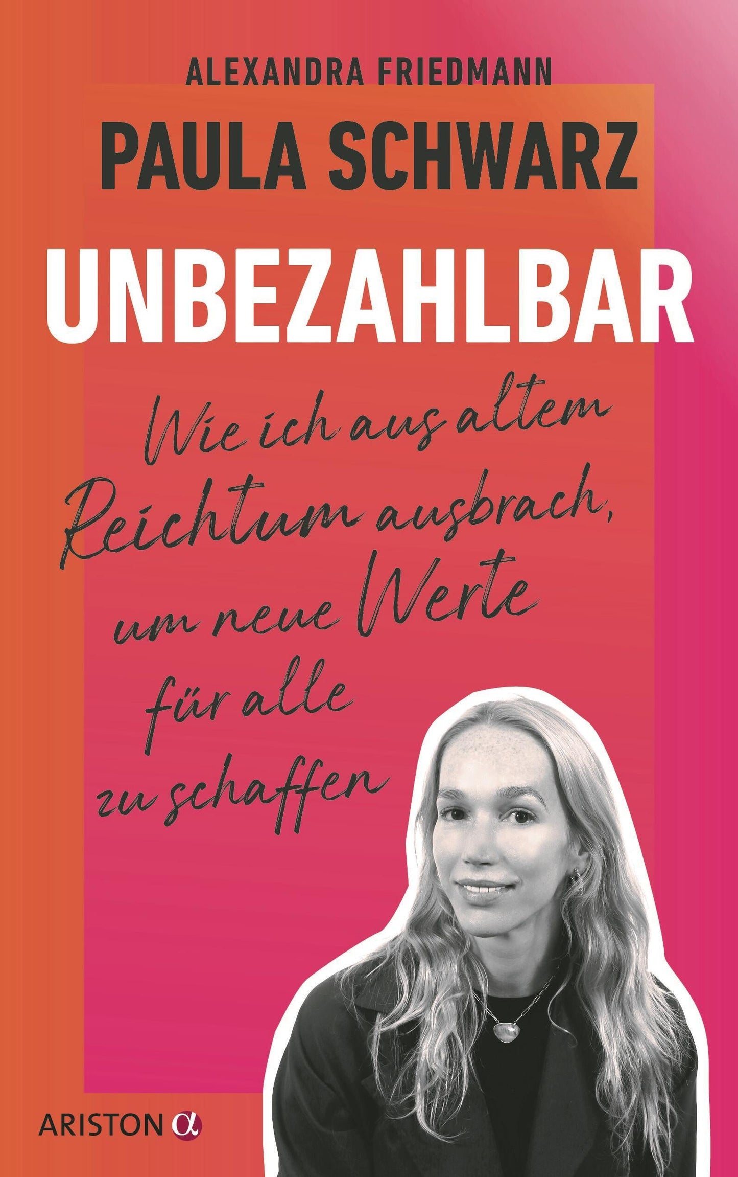 Unbezahlbar: Wie ich aus altem Reichtum ausbrach, um neue Werte für alle zu schaffen