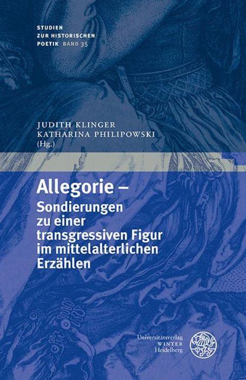 Allegorie - Sondierungen zu einer transgressiven Figur im mittelalterlichen Erzählen