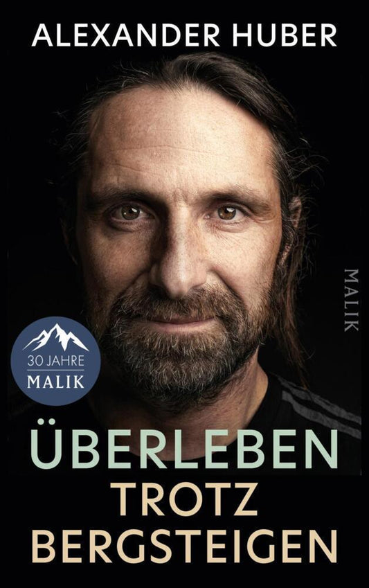 Überleben trotz Bergsteigen: Die neue große Autobiografie von Spitzenbergsteiger Alexander Huber