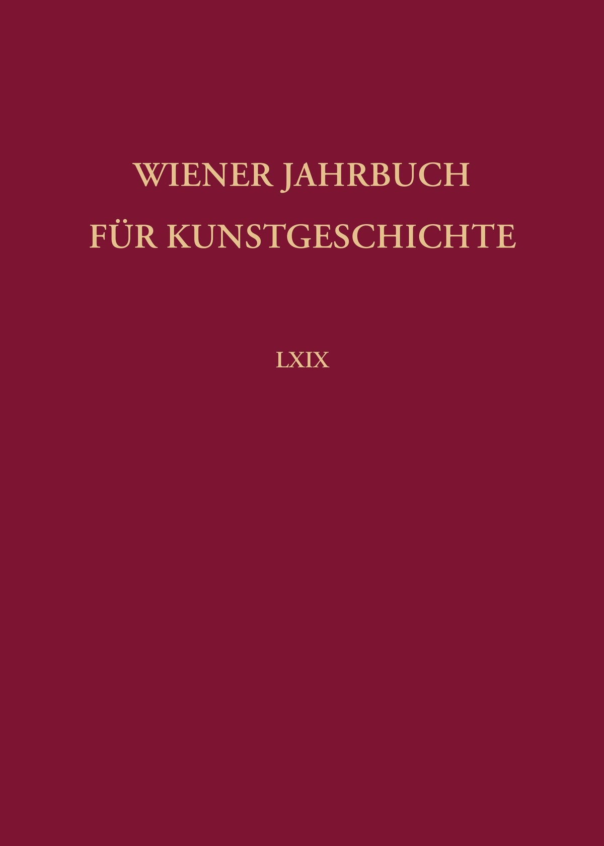 Wiener Jahrbuch für Kunstgeschichte LXIX