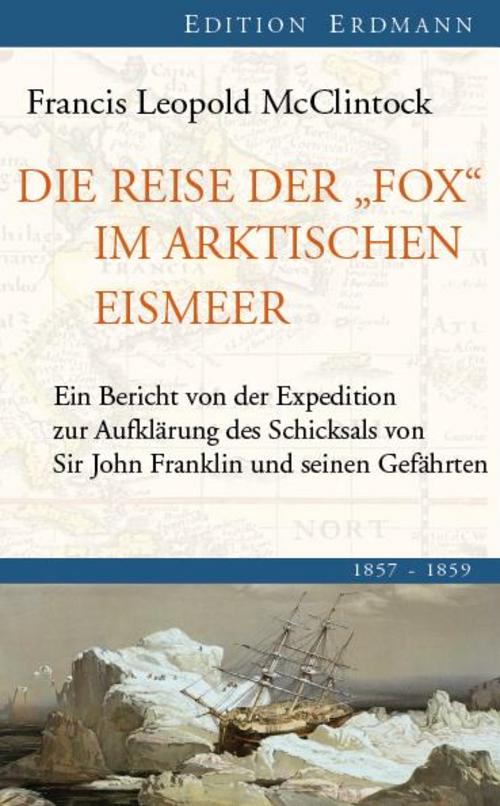 Die Reise der \"Fox\" im arktischen Eismeer 1857 - 1859