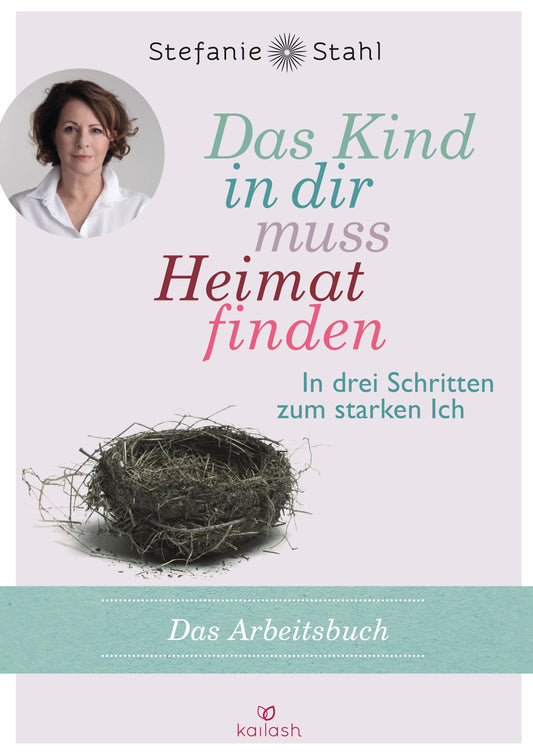 Stahl, Stefanie/Das Kind in dir muss Heimat finden