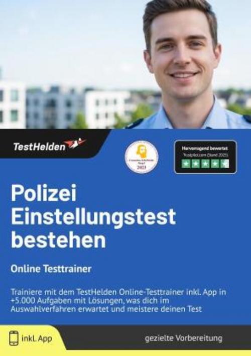 Polizei Einstellungstest 2025 bestehen: Online Testtrainer Trainiere mit dem TestHelden Online-Testtrainer inkl. App in +5.000 Aufgaben mit Lösungen, was dich im Auswahlverfahren erwartet und meistere deinen Test