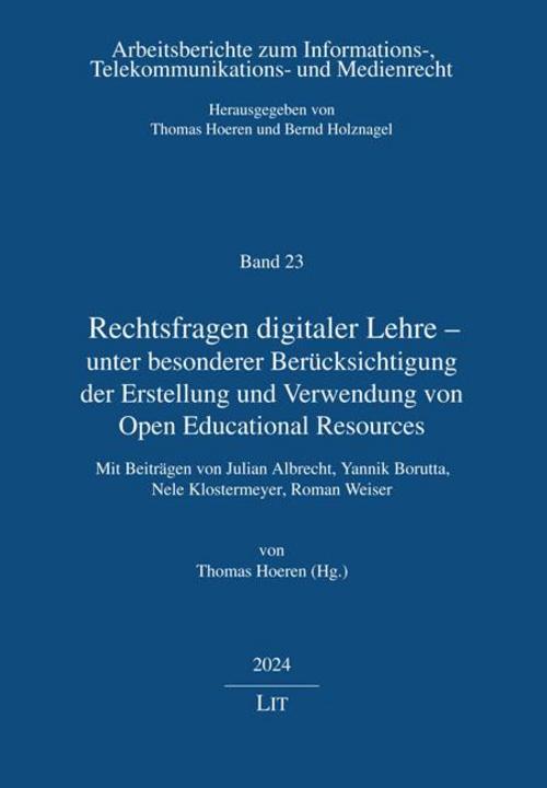 Rechtsfragen digitaler Lehre - unter besonderer Berücksichtigung der Erstellung und Verwendung von Open Educational Resources