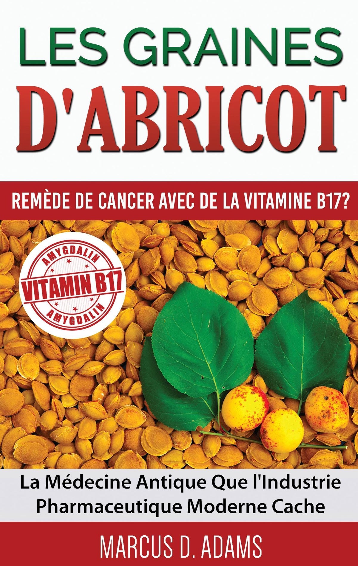 Buchcover: Les Graines d'Abricot - Remède de Cancer avec de la Vitamine B17 ?