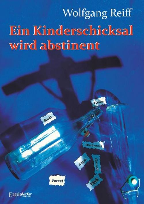 Ein Kinderschicksal wird abstinent - Mein Lebenswille wird erwachsen