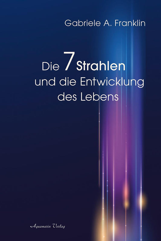 Buchcover: Die 7 Strahlen und die Entwicklung des Lebens