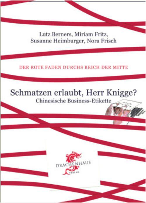 Schmatzen erlaubt, Herr Knigge? Chinesische Business-Etikette