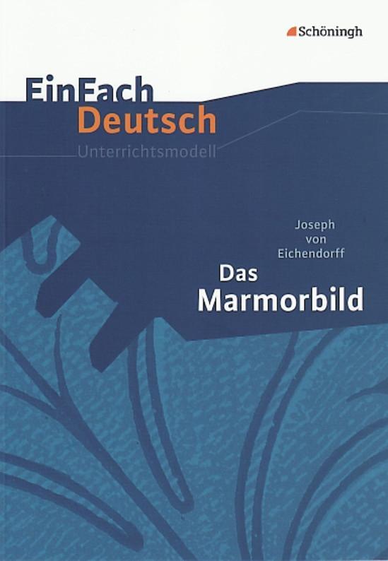 Das Marmorbild. EinFach Deutsch Unterrichtsmodelle