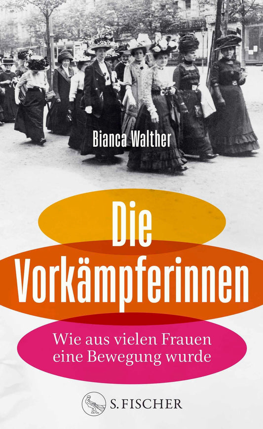 Die Vorkämpferinnen: Wie aus vielen Frauen eine Bewegung wurde | Von der Macherin von @Frauenvondamals auf Instagram und im Podcast