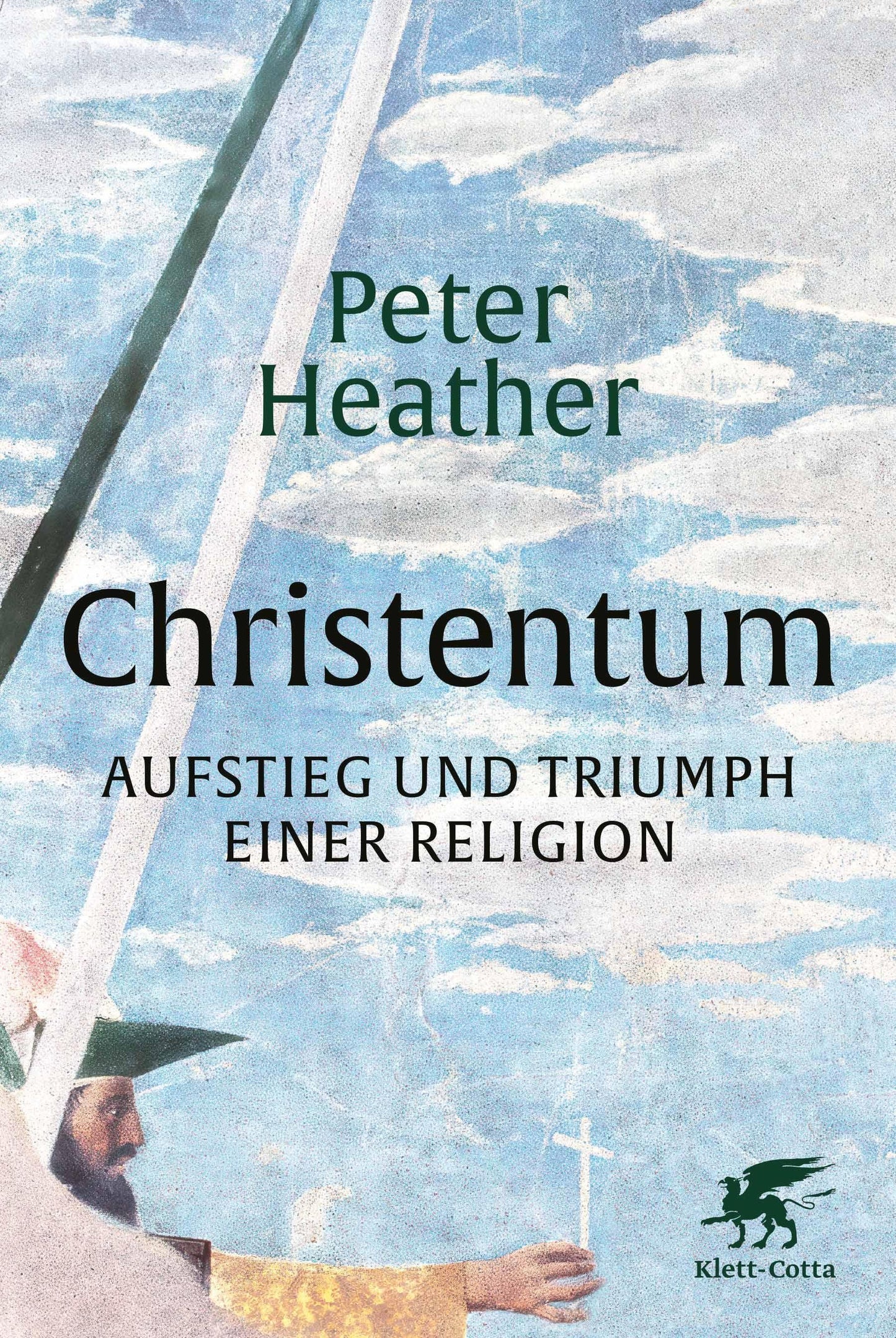 Christentum: Aufstieg und Triumph einer Religion