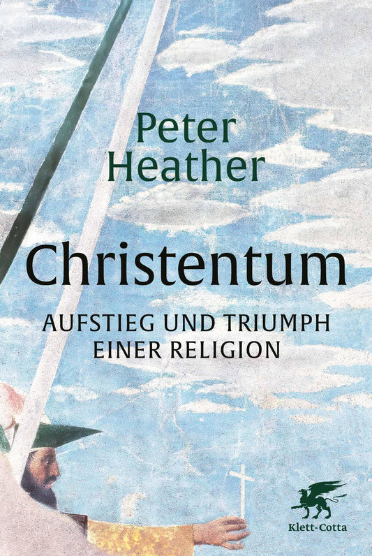 Christentum: Aufstieg und Triumph einer Religion