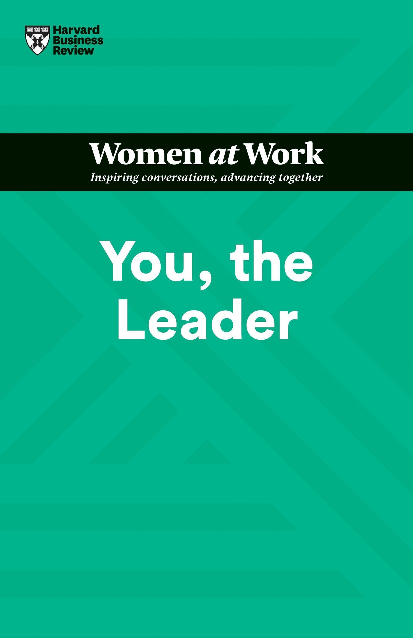 You, the Leader (HBR Women at Work Series)