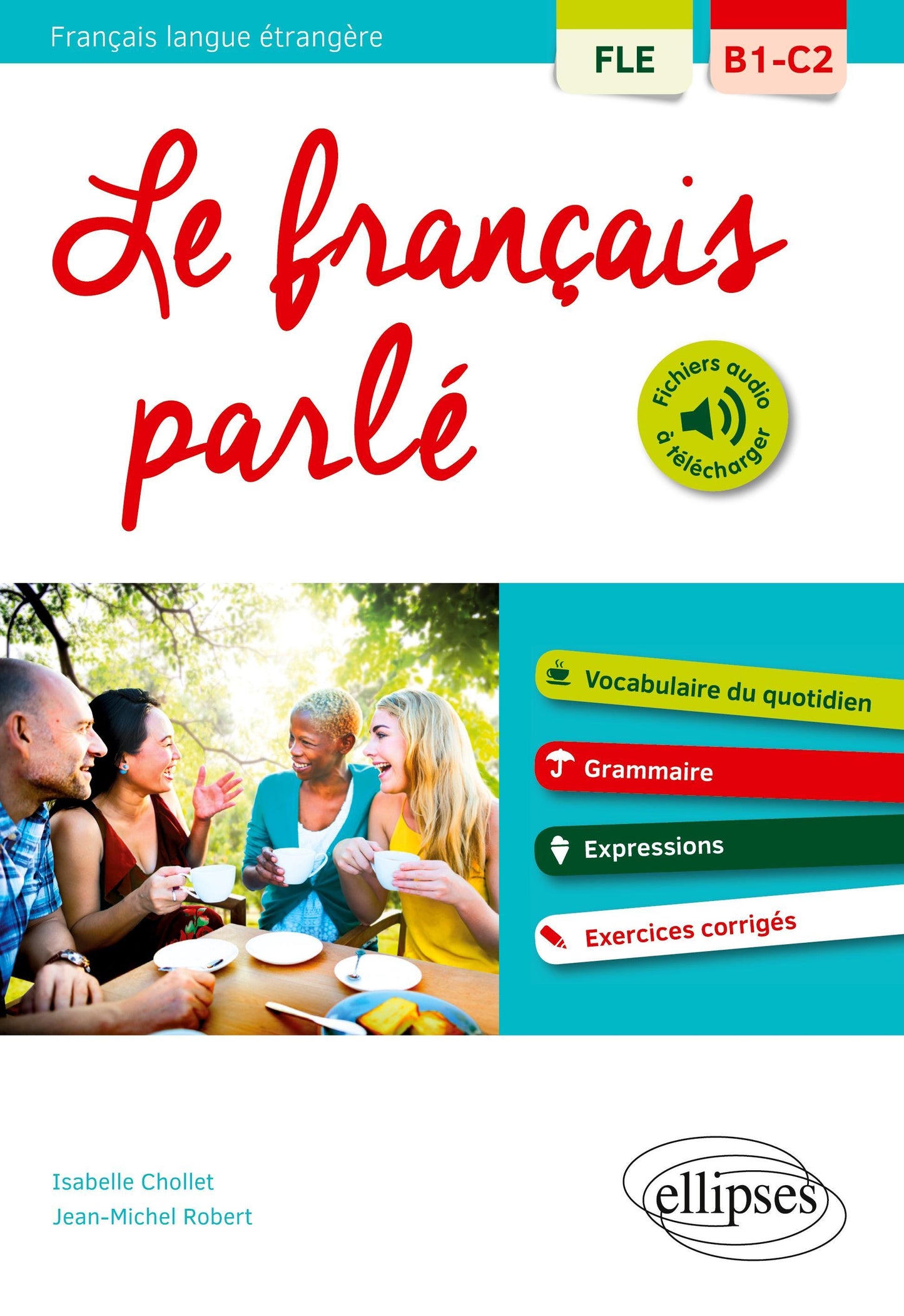 FLE. Le français parlé. Vocabulaire, grammaire. Avec exercices corrigés (B1-C2)(Français langue étrangère)