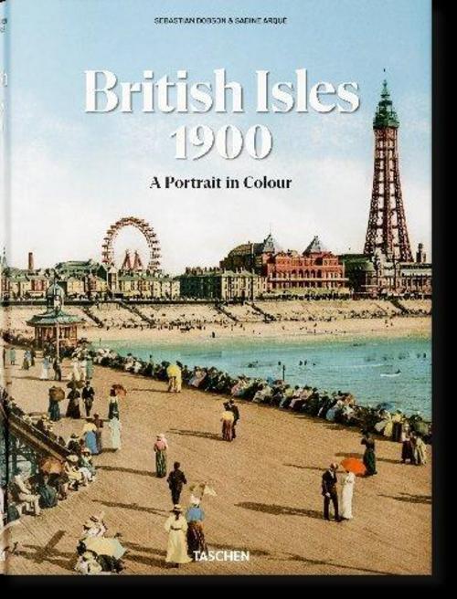 Dobson, Sebastian/The British Isles 1900. A Portrait in Colour