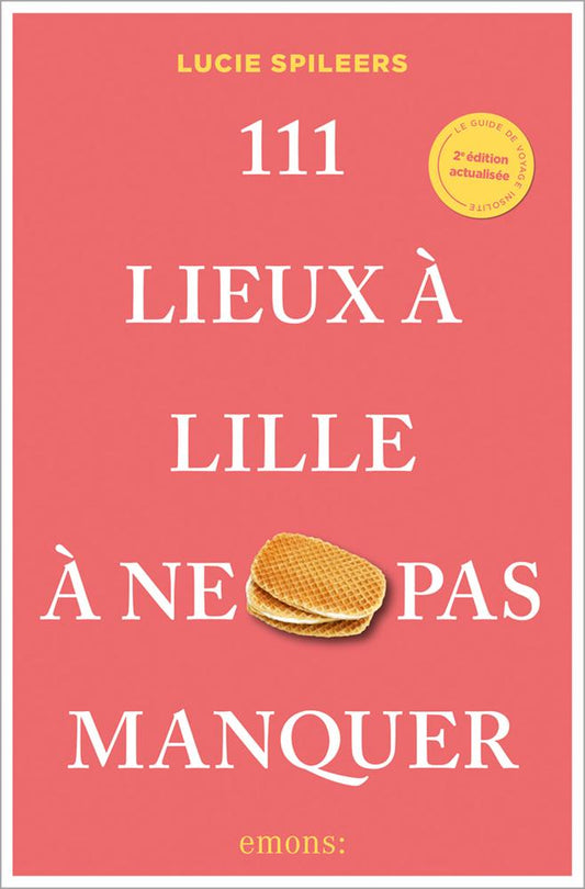 111 Lieux à Lille à ne pas manquer
