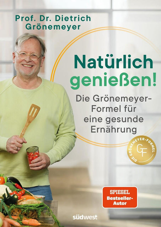 Natürlich genießen!: Die Grönemeyer-Formel für eine gesunde Ernährung - Beschwerdefrei durch das Ernährungswissen des bekannten Mediziners und Spiegel-Bestsellerautors
