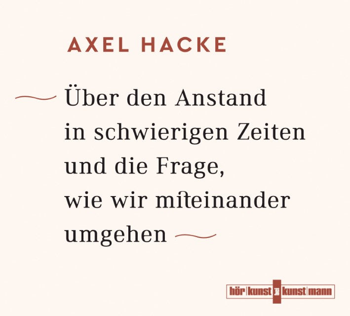 Über den Anstand in schwierigen Zeiten und die Frage, wie wir miteinander umgehen,4 Audio-CDs