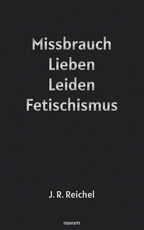 Missbrauch, Lieben, Leiden, Fetischismus