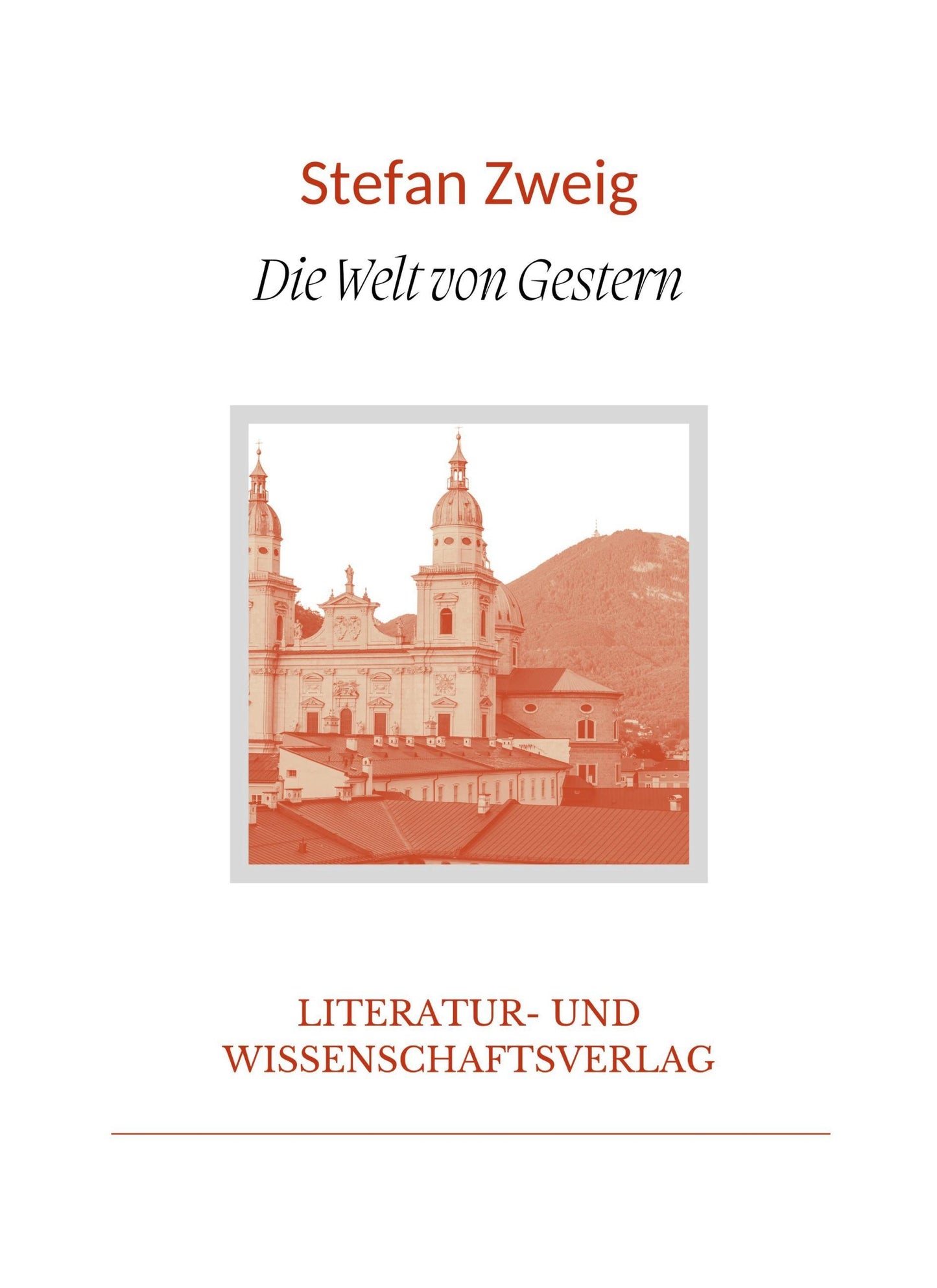 Stefan Zweig: Die Welt von Gestern. Vollständige Neuausgabe