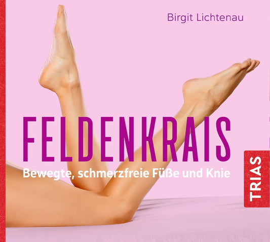 Feldenkrais - bewegte, schmerzfreie Füße und Knie (Hörbuch)