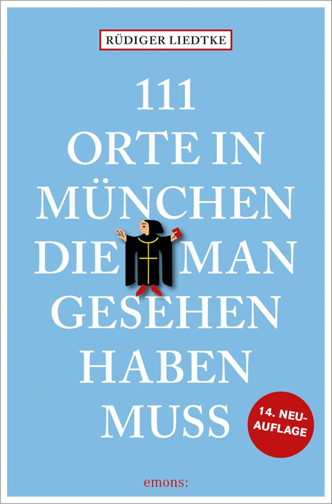 111 Orte in München, die man gesehen haben muss, Band 1