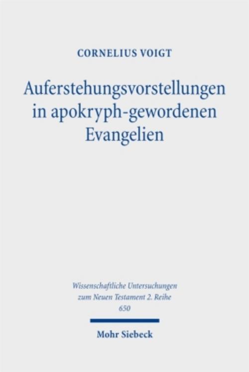 Auferstehungsvorstellungen in apokryph-gewordenen Evangelien