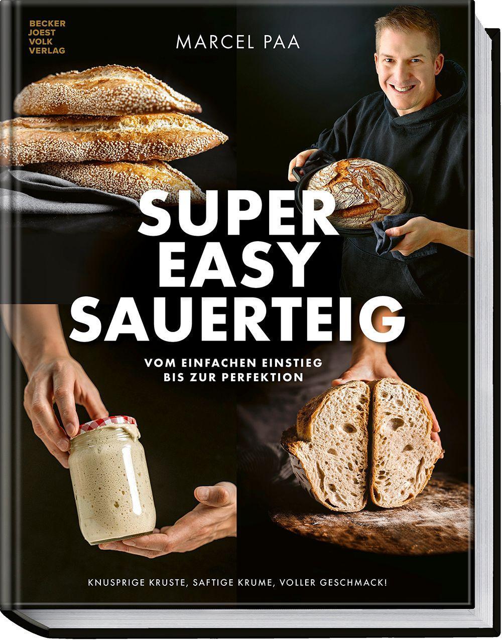 Super Easy Sauerteig: Vom einfachen Einstieg bis zur Perfektion – Knusprige Kruste, saftige Krume, voller Geschmack!