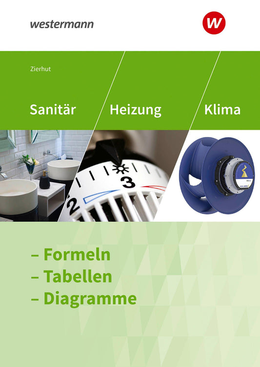 Sanitär-, Heizungs- und Klimatechnik. Formeln - Tabellen - Diagramme Formelsammlung