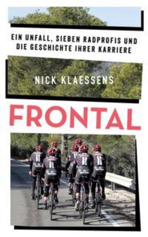 FRONTAL - Ein Unfall, sieben Radprofis und die Geschichte ihrer Karriere