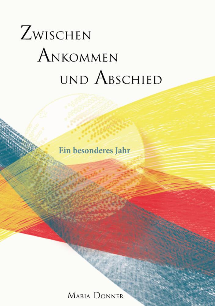 Buchcover: Zwischen Ankommen und Abschied