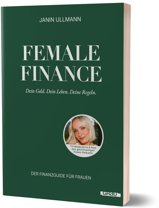 Female Finance: Dein Geld. Dein Leben. Deine Regeln. von Janin Ullmann