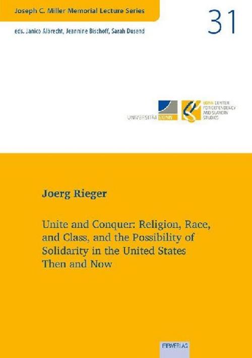 Unite and Conquer: Religion, Race, and Class, and the Possibility of Solidarity in the United States Then and Now.