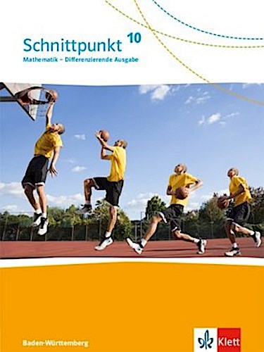 Schnittpunkt Mathematik 10. Differenzierende Ausgabe Baden-Württemberg ab 2015. Schülerbuch Klasse 10