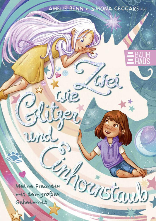 Zwei wie Glitzer und Einhornstaub - Meine Freundin mit dem großen Geheimnis.