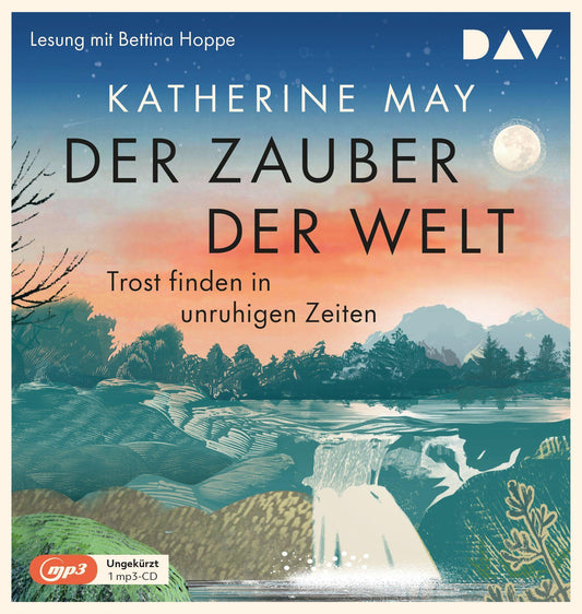 Der Zauber der Welt. Trost finden in unruhigen Zeiten,1 Audio-CD, 1 MP3