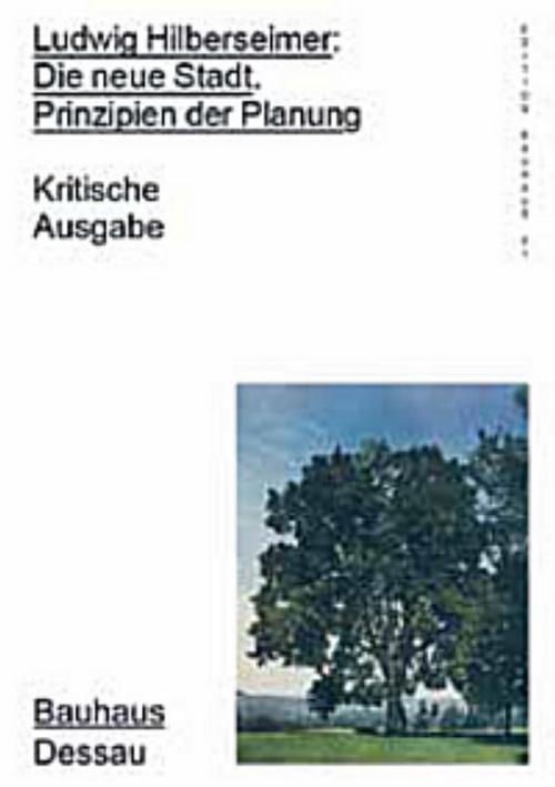 Ludwig Hilberseimer: Die neue Stadt. Prinzipien der Planung