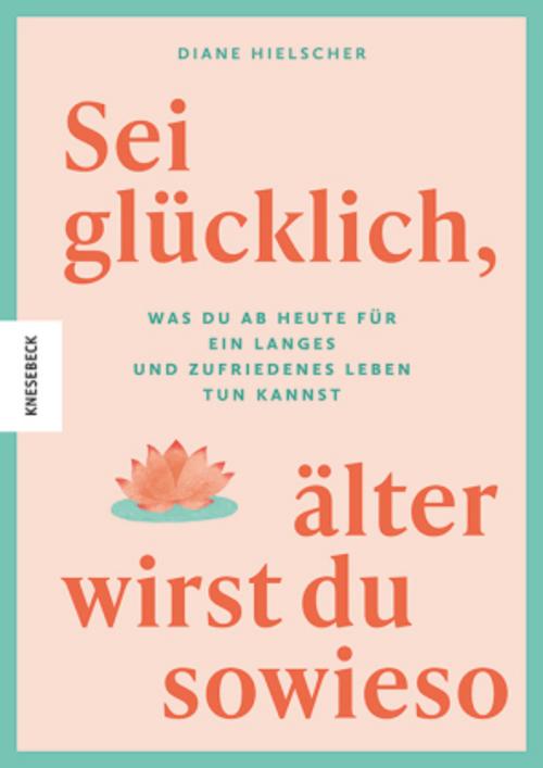 Sei glücklich, älter wirst du sowieso
